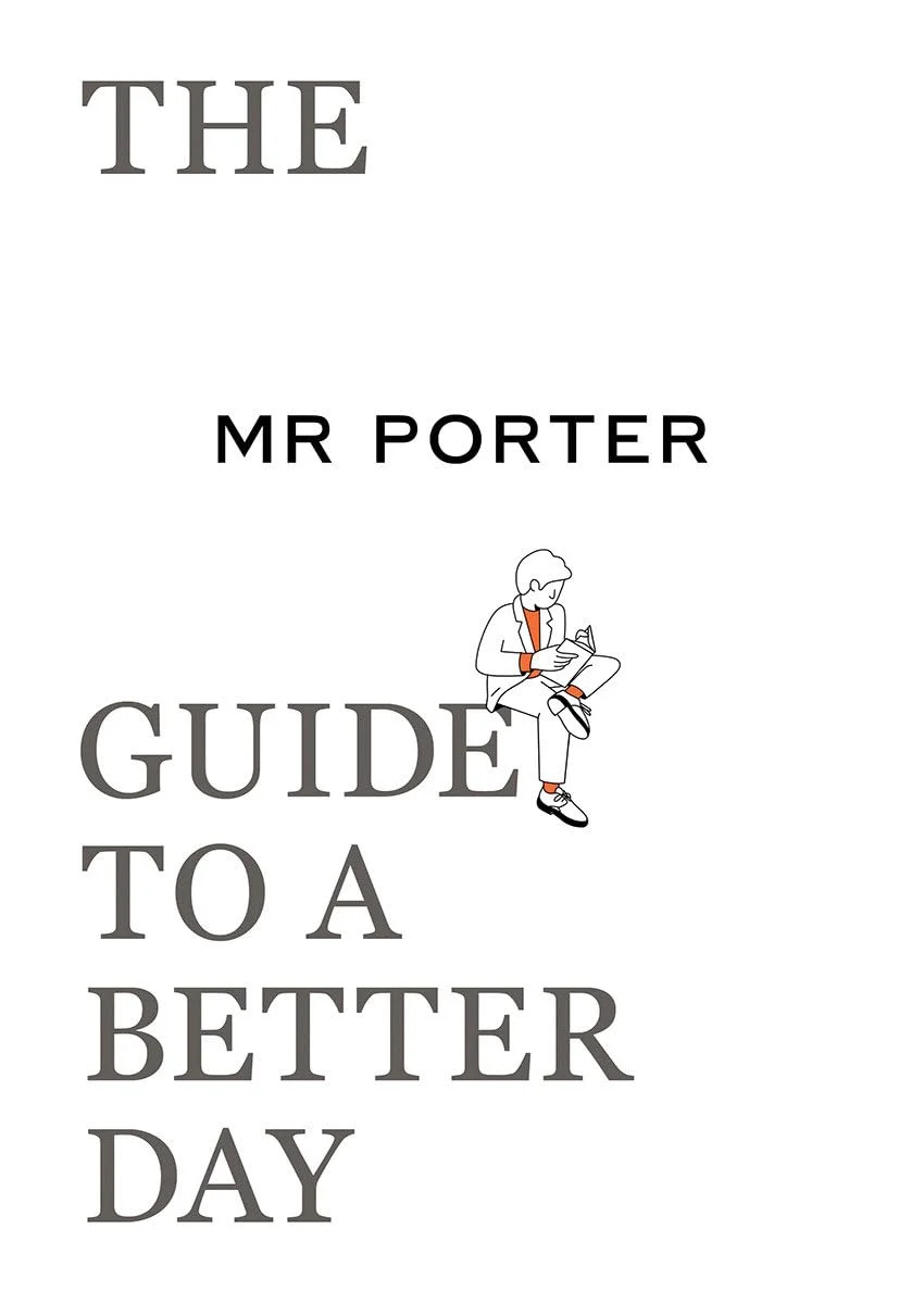 The Mr Porter Guide to a Better Day