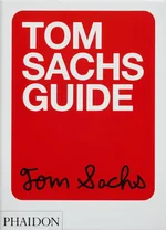 Tom Sachs Guide